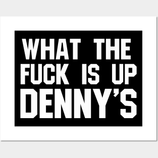 What The F*** Is Up Dennys - Hardcore Show Memorial Posters and Art